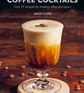 Arts & Craft Of Coffee Cocktails
